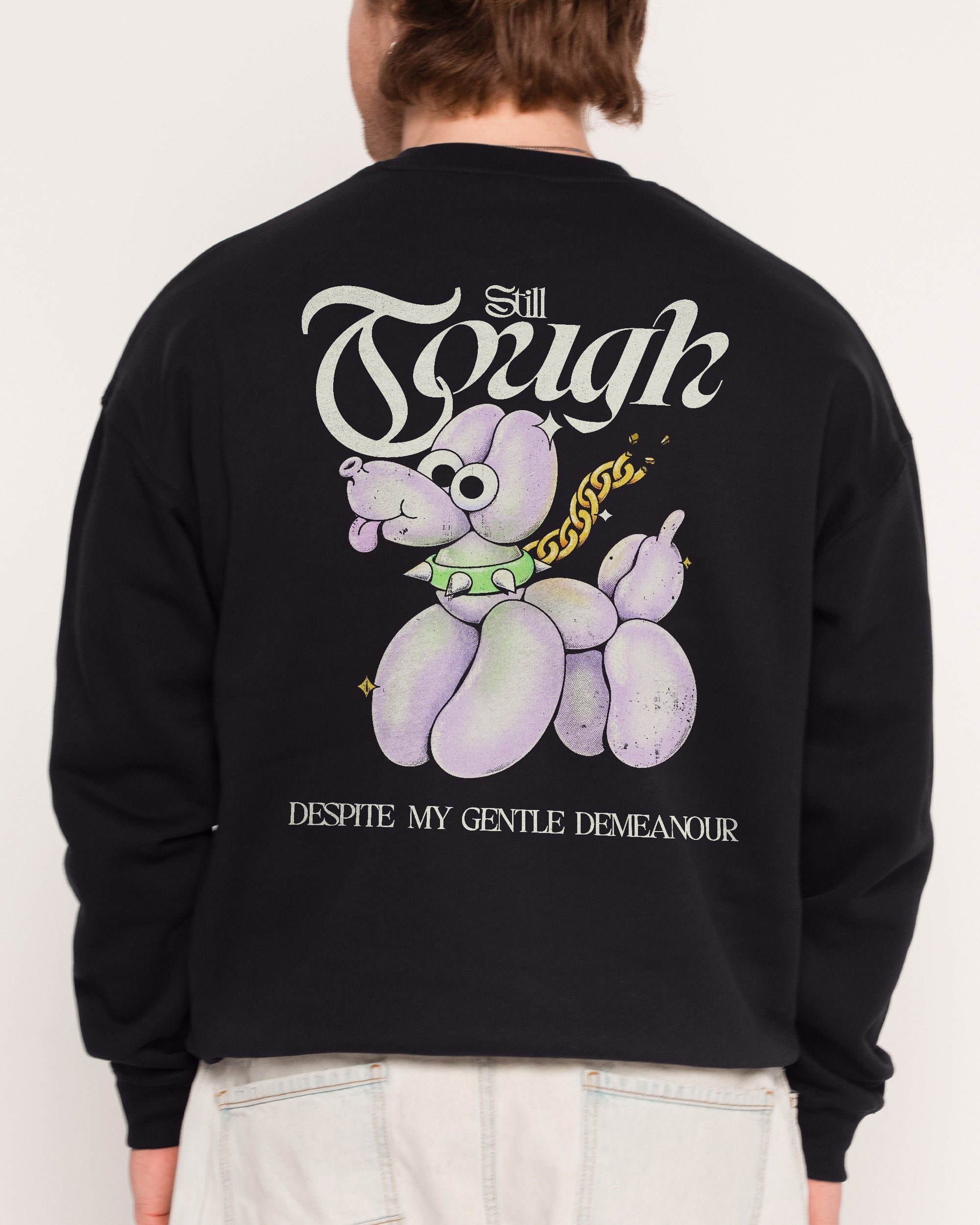 Still Tough Despite My Gentle Demeanour Sweatshirt - Premium Unisex Graphic Sweatshirt